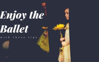 Enjoy the ballet experience with these quick and easy tips!